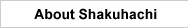 About Shakuhachi