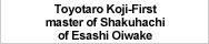 Toyotaro Koji-First master of Shakuhachi of Esashi Oiwake