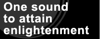 One sound to attain enlightenment